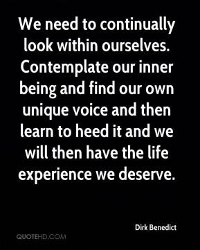 We need to continually look within ourselves. Contemplate our inner ...