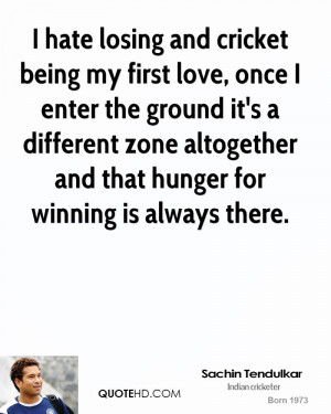 sachin-tendulkar-quotes-about-losing-love-that-i-hate-losing-and ...