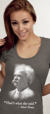 ... she said mark twain t shirt Thats What She Said Mark Twain T Shirt