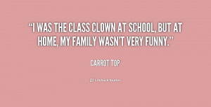 was the class clown at school, but at home, my family wasn't very ...