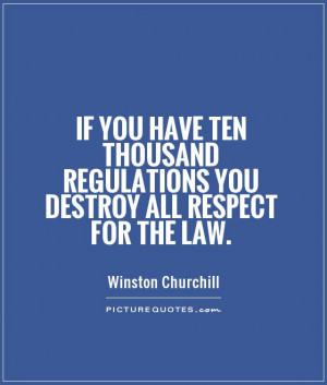 ... regulations you destroy all respect for the law Picture Quote #1