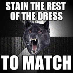 Insanity Wolf : Stain The Rest Of The Dress, To Match - by Anonymous