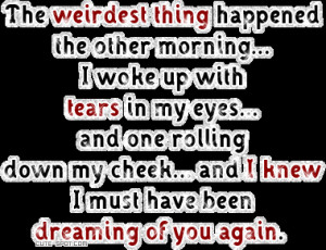 ... Other Morning I Woke Up With Tears In My Eyes - Inspirational Quote