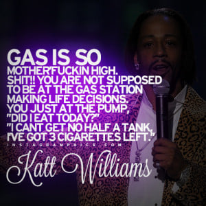 Gas Is So High Katt Williams Quote Graphic
