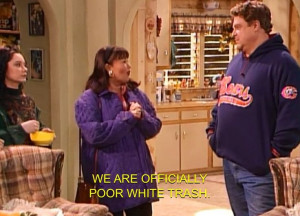 My favorite line of the whole Roseanne tv show cracks me up every time ...