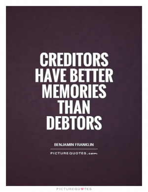 Money Quotes Debt Quotes Benjamin Franklin Quotes Creditors Quotes ...