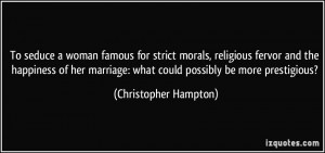 To seduce a woman famous for strict morals, religious fervor and the ...