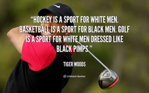 hockey is a sport for white men basketball is a sport for black men ...