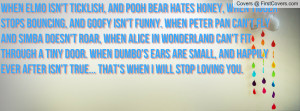When Elmo isn't ticklish, and Pooh Bear hates honey, when Tigger stops ...