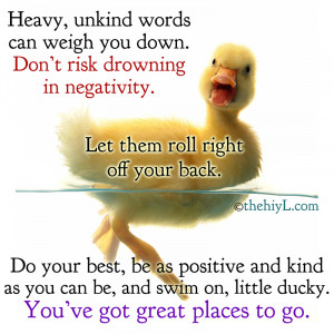 Heavy, unkind words can weigh you down.