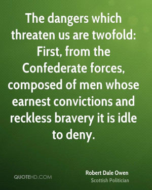 The dangers which threaten us are twofold: First, from the Confederate ...