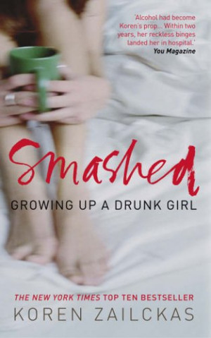 Start by marking “Smashed: Growing Up A Drunk Girl” as Want to ...