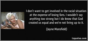 don't want to get involved in the racial situation at the expense of ...