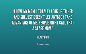 Love My Mom Quotes -hilary-duff-i-love-my-mom