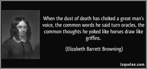 When the dust of death has choked a great man's voice, the common ...
