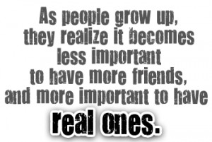 ... Grow Up, They Realize It Becomes Less Important To Have More Friends
