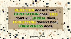 Inspirational Quote: Rejection doesn’t hurt, expectation does..