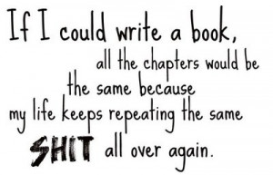 New Day, Same Shit…sayingimages:If I Could Write A BookThis. And I ...