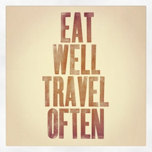 Eat Well. Travel Often.