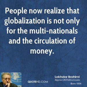 People now realize that globalization is not only for the multi ...