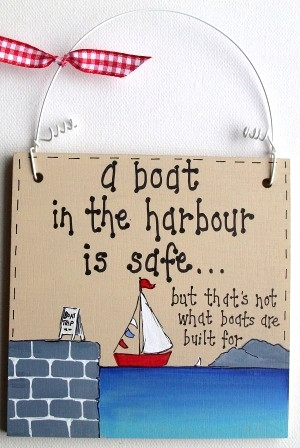 quote a boat in the harbour is safe but that s not what boats ...