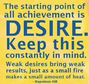 Desire-quotes-The-starting-point-of-all-achievement-is-desire.-Keep ...