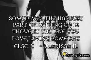 Quotes About Loving Someone Who Loves Someone Else Love loving someone ...