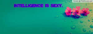 Intelligence is SEXY Profile Facebook Covers