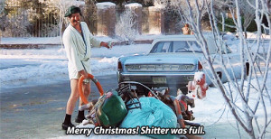 ... . Shitter was full. National Lampoon's Christmas Vacation quotes