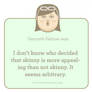 don’t know who decided that skinny is more appealing than not skinny ...