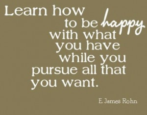 ... how to be happy with what you have while you pursue all that you want