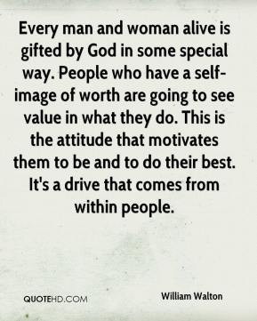 Walton - Every man and woman alive is gifted by God in some special ...