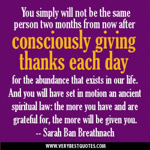 ... you have and are grateful for, the more will be given you. -- Sarah