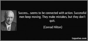 ... men keep moving. They make mistakes, but they don't quit. - Conrad