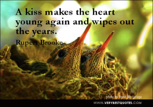 quotes about kisses, A kiss makes the heart young again and wipes out ...