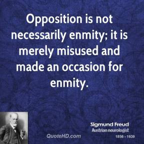 ... enmity; it is merely misused and made an occasion for enmity
