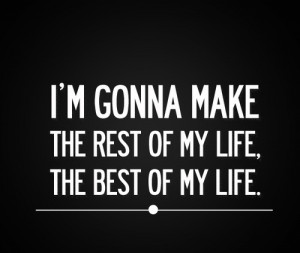 The Best Of My Life - Motivational Quote