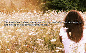 Quotes About Growing Up And Moving On Growing up and.