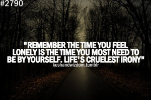 Remember The Time You Feel Lonely Is The Time You Most Need To be By ...