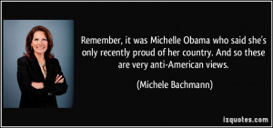 ... country. And so these are very anti-American views. - Michele Bachmann
