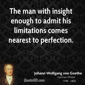 The man with insight enough to admit his limitations comes nearest to ...