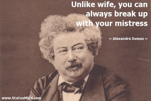 ... break up with your mistress - Alexandre Dumas Quotes - StatusMind.com