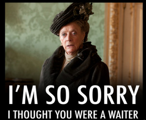 Lady Downton Abbey Dowager Quotes