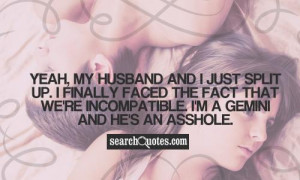 Yeah, my husband and I just split up. I finally faced the fact that we ...