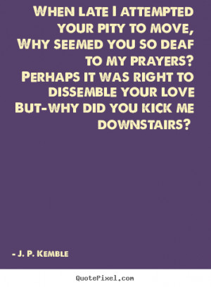 you kick me downstairs j p kemble more love quotes friendship quotes ...
