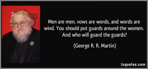 men, vows are words, and words are wind. You should put guards around ...