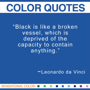 Quotes About Color by Leonardo da Vinci - “Black is like a broken ...