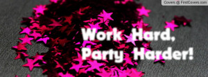 work hard , Pictures , party harder! , Pictures