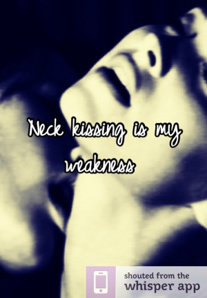 Neck kissing is my weakness