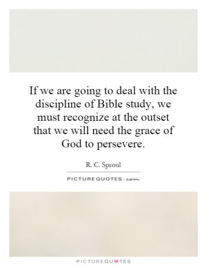 ... outset that we will need the grace of God to persevere. Picture Quote
